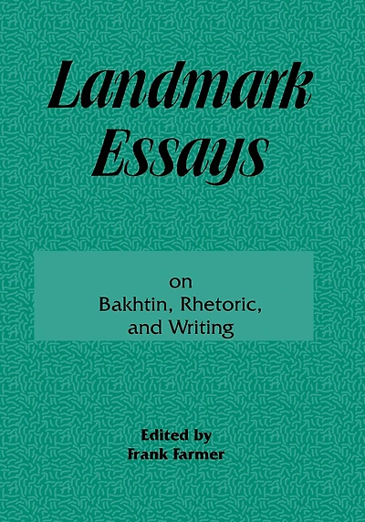 Landmark Essays on Bakhtin, Rhetoric, and Writing: Volume 13