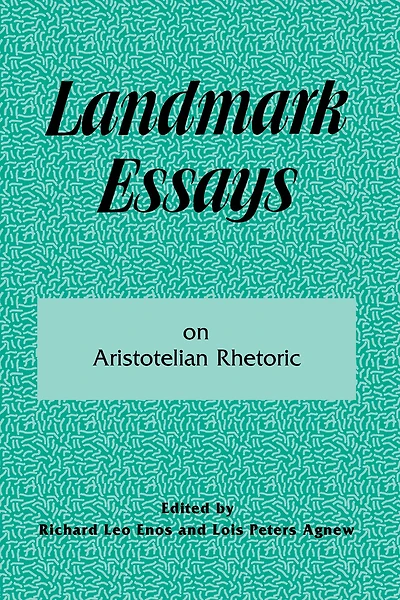 Landmark Essays on Aristotelian Rhetoric: Volume 14