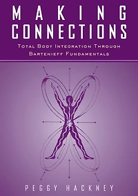 Making Connections: Total Body Integration Through Bartenieff Fundamentals