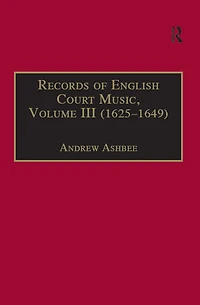 Records of English Court Music: Volume III (1625-1649)