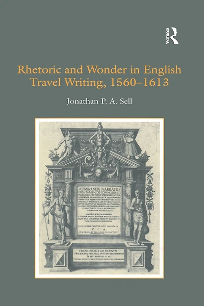 Rhetoric and Wonder English Travel Writing, 1560-1613