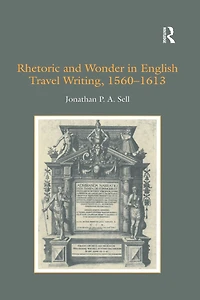 Rhetoric and Wonder English Travel Writing, 1560-1613