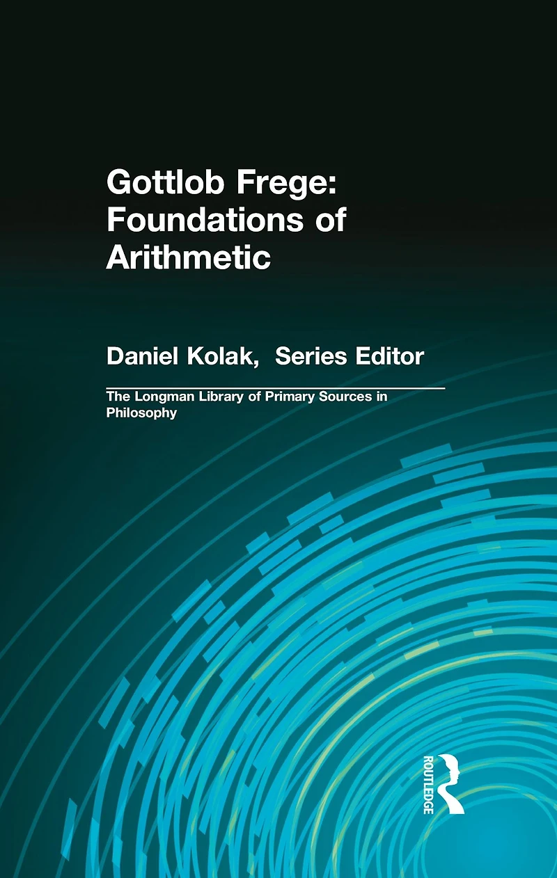 Gottlob Frege: Foundations of Arithmetic: (Longman Library Primary Sources Philosophy)