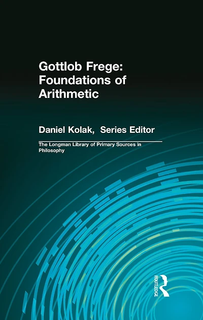 Gottlob Frege: Foundations of Arithmetic: (Longman Library Primary Sources Philosophy)