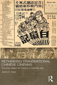 Rethinking Transnational Chinese Cinemas: The Amoy-Dialect Film Industry Cold War Asia