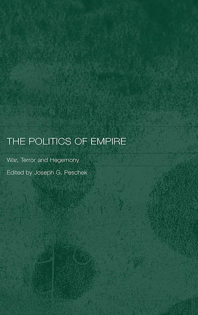 The Politics of Empire: War, Terror and Hegemony
