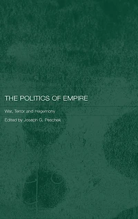 The Politics of Empire: War, Terror and Hegemony