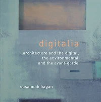 Digitalia: Architecture and the Digital, Environmental Avant-Garde