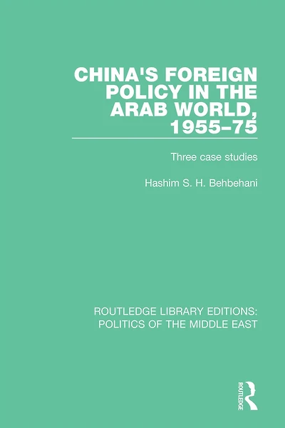 China's Foreign Policy the Arab World, 1955-75: Three Case Studies