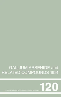 Gallium Arsenide and Related Compounds 1991, Proceedings of the Eighteenth INT Symposium, 9-12 September Seattle, USA