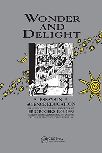Wonder and Delight: Essays Science Education honour of the life work Eric Rogers 1902-1990