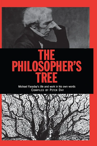 The Philosopher's Tree: A Selection of Michael Faraday's Writings