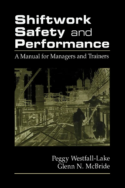 Shiftwork Safety and Performance: A Manual for Managers and Trainers