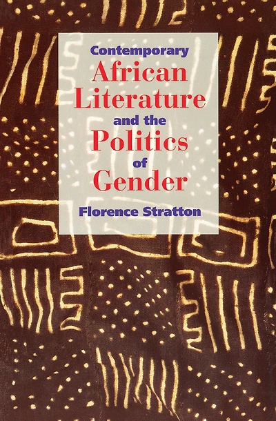 Contemporary African Literature and the Politics of Gender