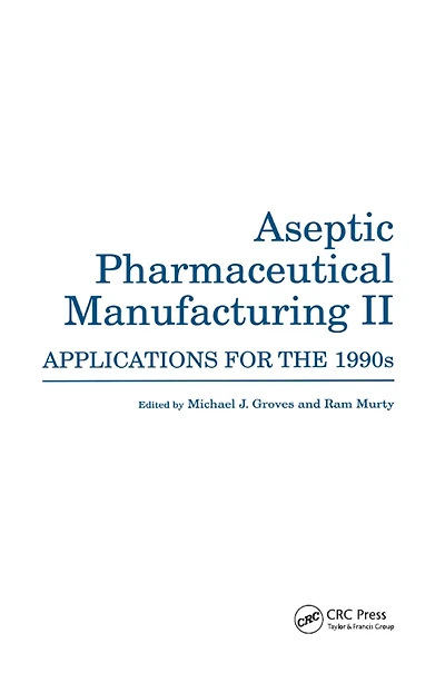 Aseptic Pharmaceutical Manufacturing II: Applications for the 1990s