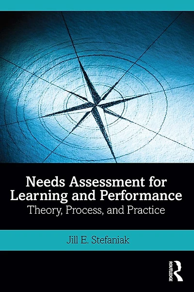 Needs Assessment for Learning and Performance: Theory, Process, Practice