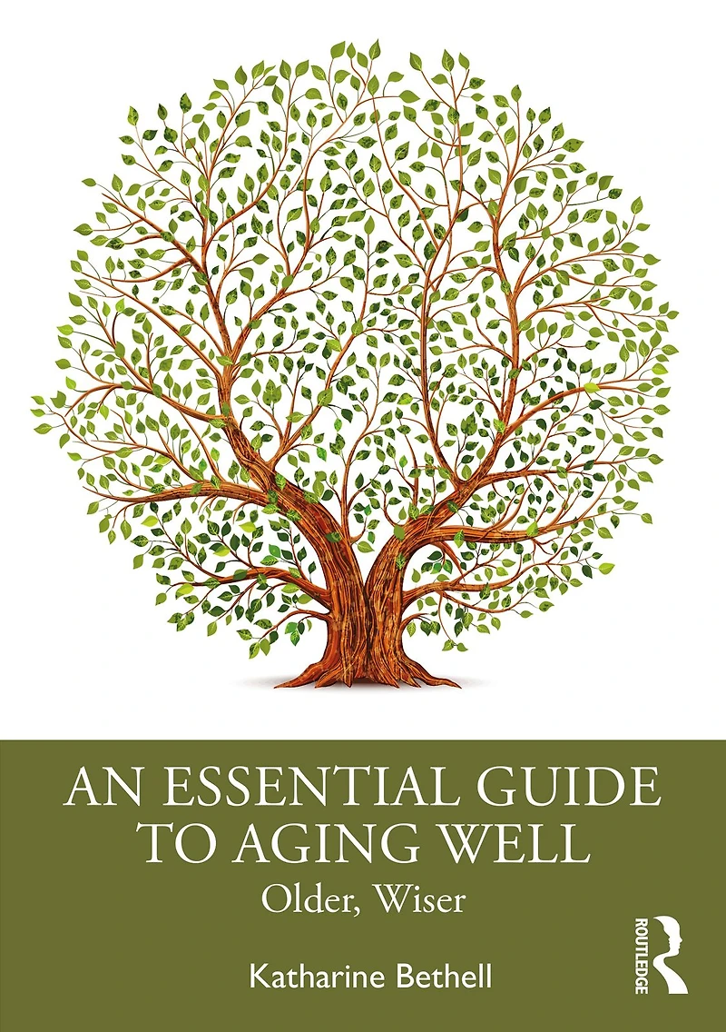 An Essential Guide to Aging Well: Older, Wiser
