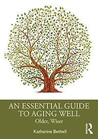 An Essential Guide to Aging Well: Older, Wiser