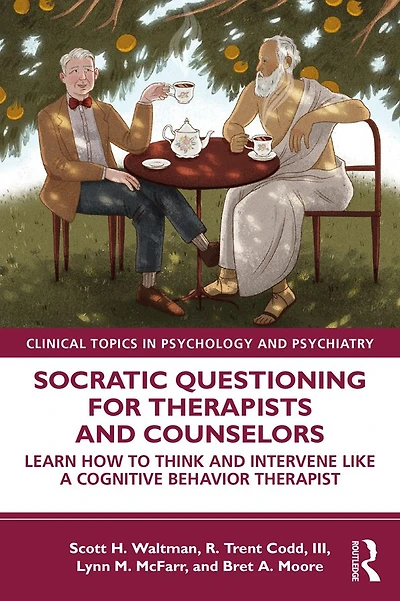 Socratic Questioning for Therapists and Counselors: Learn How to Think Intervene Like a Cognitive Behavior Therapist