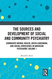 The Sources and Development of Social Community Psychiatry: Mental Health, Erich Lindemann, Conscience American Psychiatry, Volume 1
