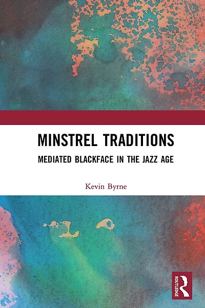 Minstrel Traditions: Mediated Blackface the Jazz Age