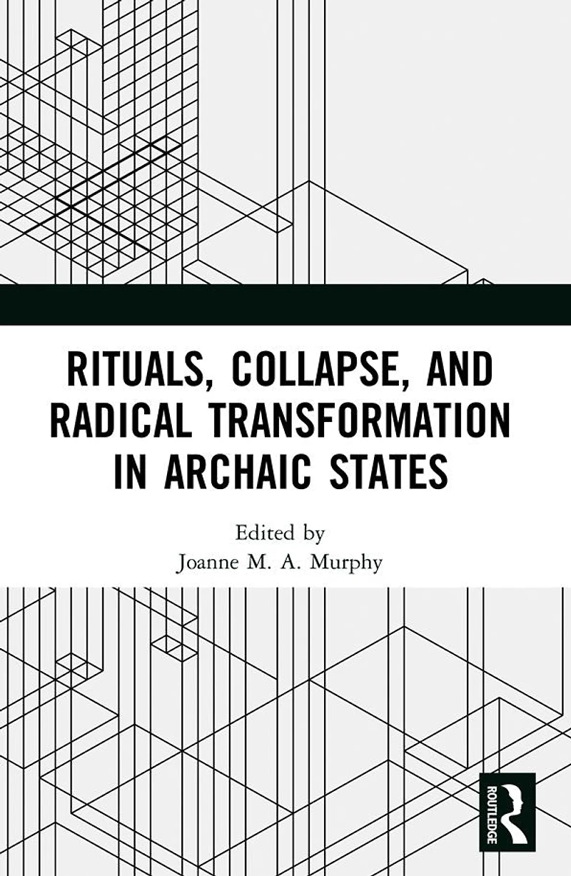 Rituals, Collapse, and Radical Transformation Archaic States