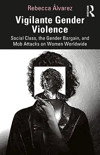 Vigilante Gender Violence: Social Class, the Bargain, and Mob Attacks on Women Worldwide