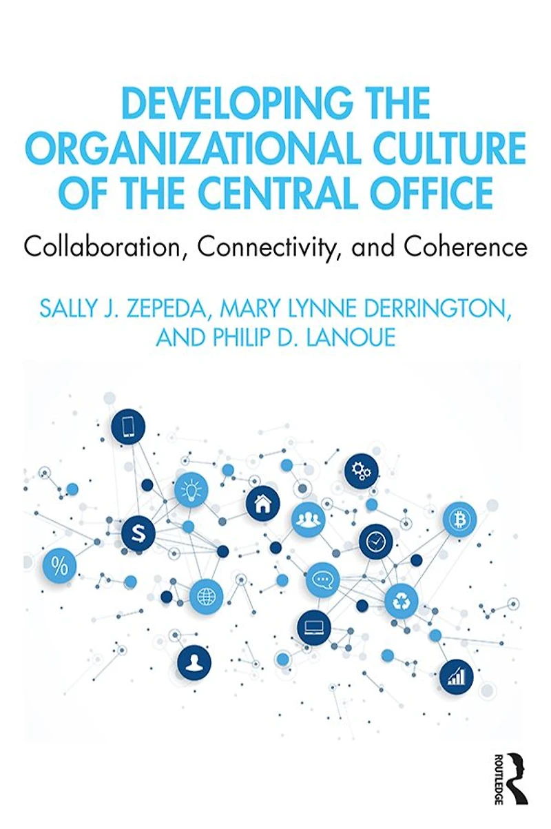 Developing the Organizational Culture of Central Office: Collaboration, Connectivity, and Coherence
