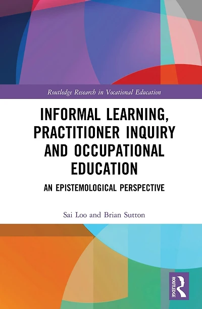 Informal Learning, Practitioner Inquiry and Occupational Education: An Epistemological Perspective
