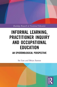 Informal Learning, Practitioner Inquiry and Occupational Education: An Epistemological Perspective