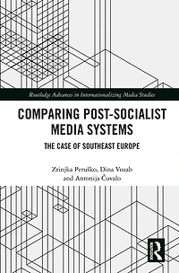 Comparing Post-Socialist Media Systems: The Case of Southeast Europe