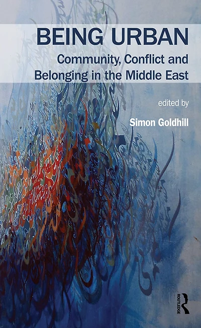 Being Urban: Community, Conflict and Belonging the Middle East