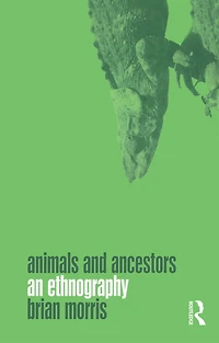 Animals and Ancestors: An Ethnography