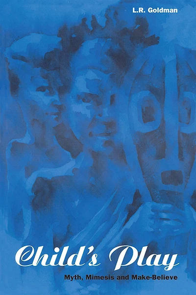 Child's Play: Myth, Mimesis and Make-Believe