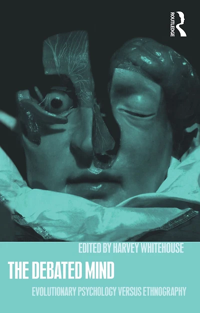 The Debated Mind: Evolutionary Psychology versus Ethnography