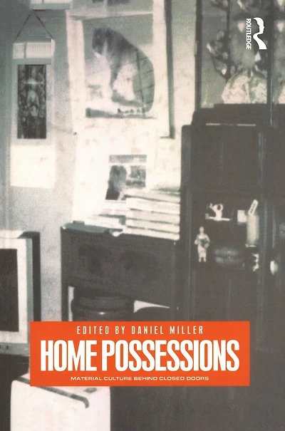 Home Possessions: Material Culture Behind Closed Doors