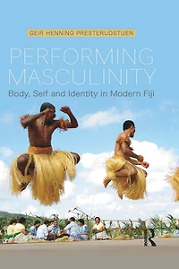 Performing Masculinity: Body, Self and Identity Modern Fiji