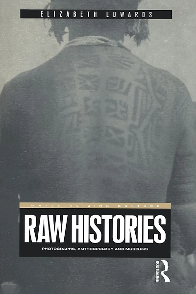 Raw Histories: Photographs, Anthropology and Museums