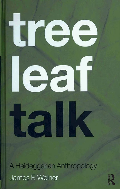 Tree Leaf Talk: A Heideggerian Anthropology