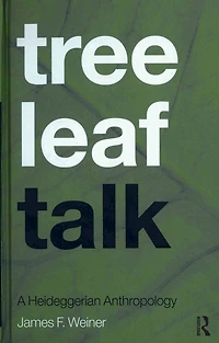 Tree Leaf Talk: A Heideggerian Anthropology