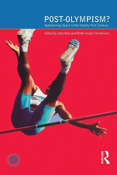 Post-Olympism: Questioning Sport the Twenty-First Century
