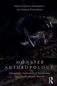 Monster Anthropology: Ethnographic Explorations of Transforming Social Worlds Through Monsters