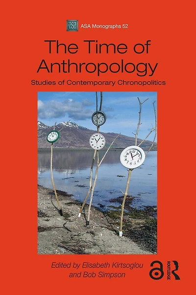 The Time of Anthropology: Studies Contemporary Chronopolitics
