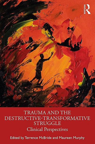 Trauma and the Destructive-Transformative Struggle: Clinical Perspectives