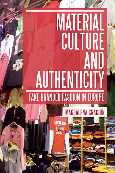 Material Culture and Authenticity: Fake Branded Fashion Europe