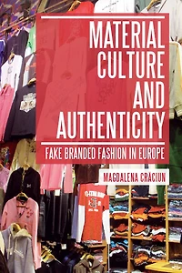 Material Culture and Authenticity: Fake Branded Fashion Europe