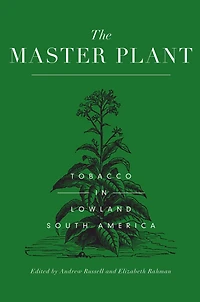 The Master Plant: Tobacco Lowland South America