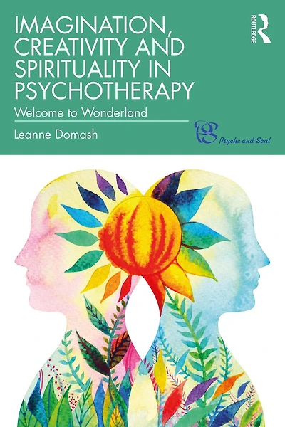 Imagination, Creativity and Spirituality Psychotherapy: Welcome to Wonderland