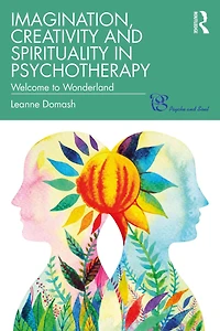 Imagination, Creativity and Spirituality Psychotherapy: Welcome to Wonderland