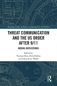 Threat Communication and the US Order after 9/11: Medial Reflections